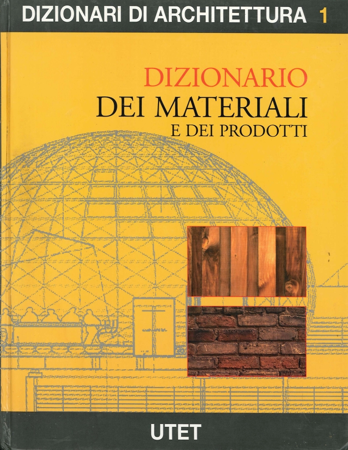 Dizionario dei Materiali e dei Prodotti. Volume 1