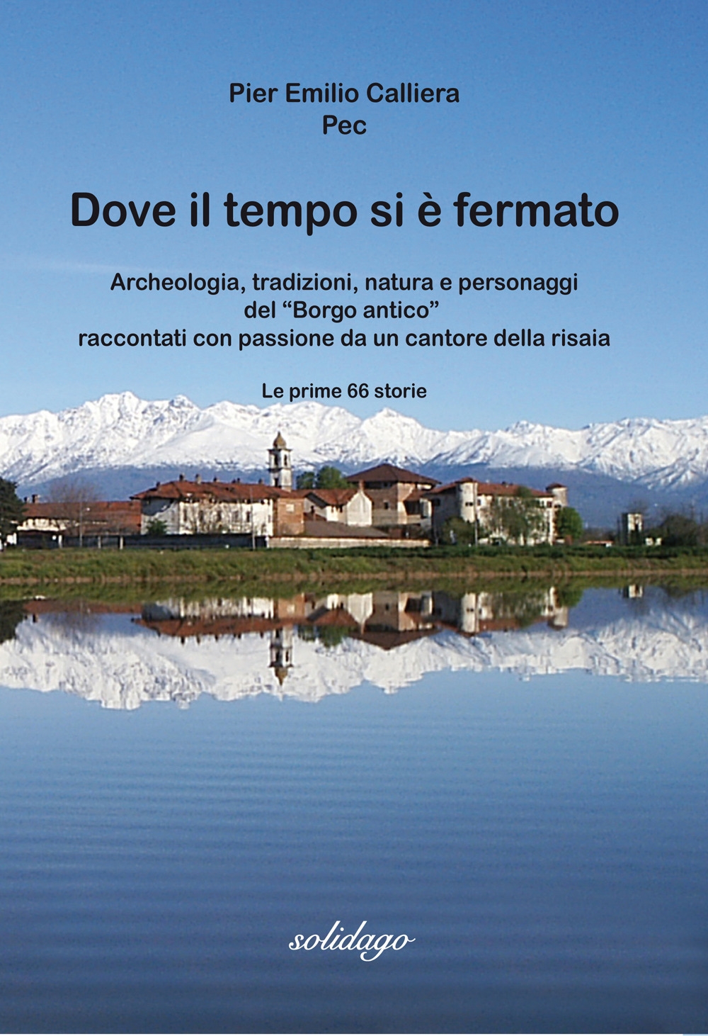 Dove il tempo si è fermato. Archeologia, tradizioni, natura e …