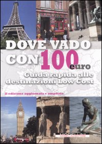 Dove vado con 100 euro. Guida rapida alle destinazioni low …