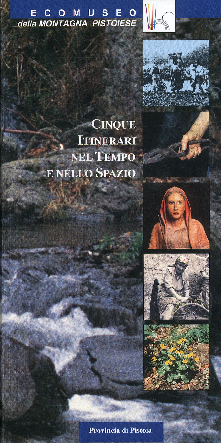 Ecomuseo della Montagna Pistoiese. Cinque Itinerari nel Tempo e nello …