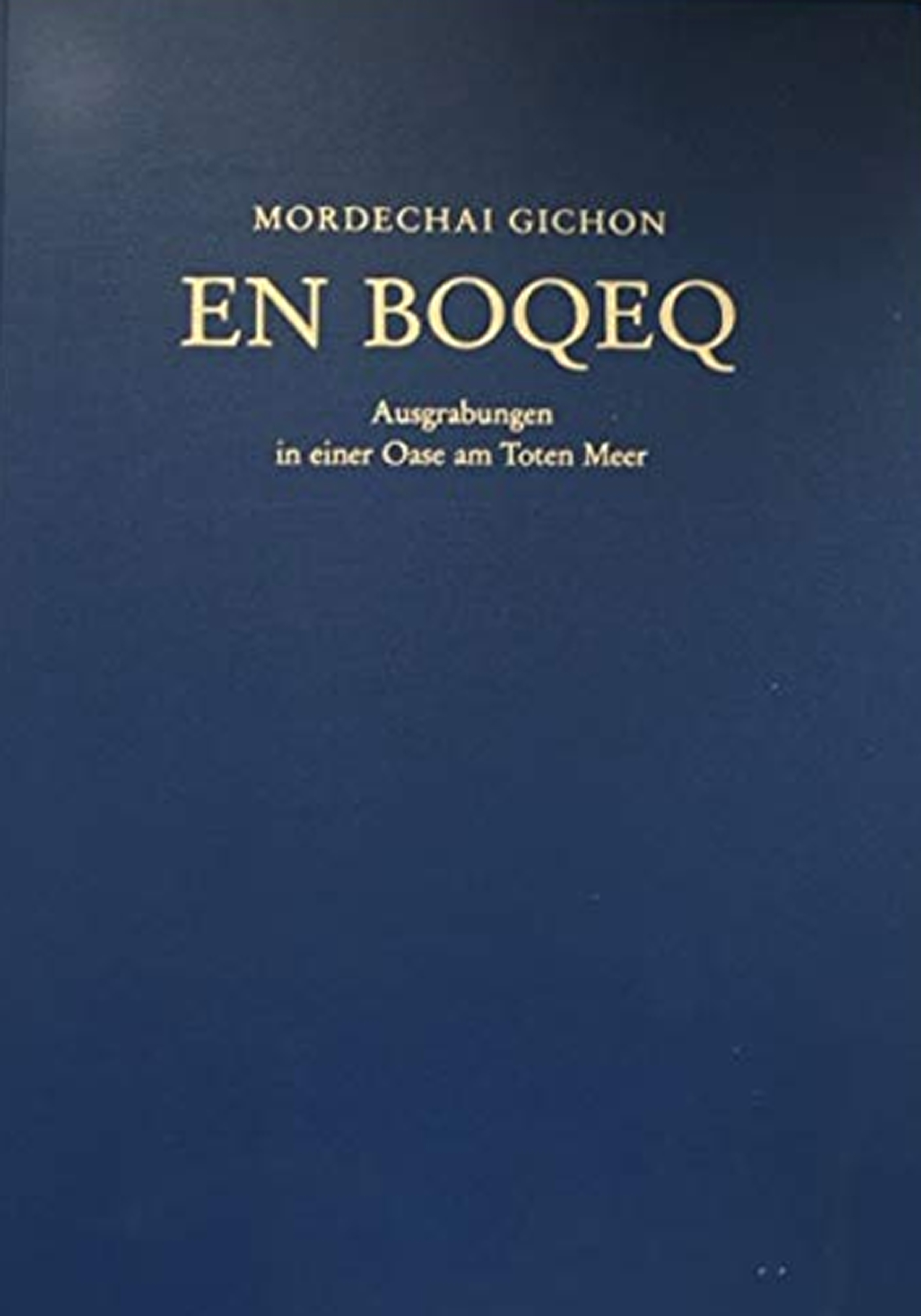 En Boqeq - Ausgrabungen in einer Oase am Toten Meer, …