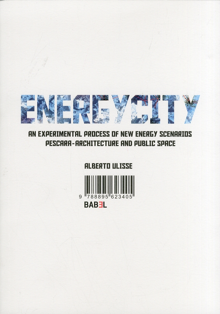 Energicity. An experimental process a new energy scenarios. Pescara architectyre …