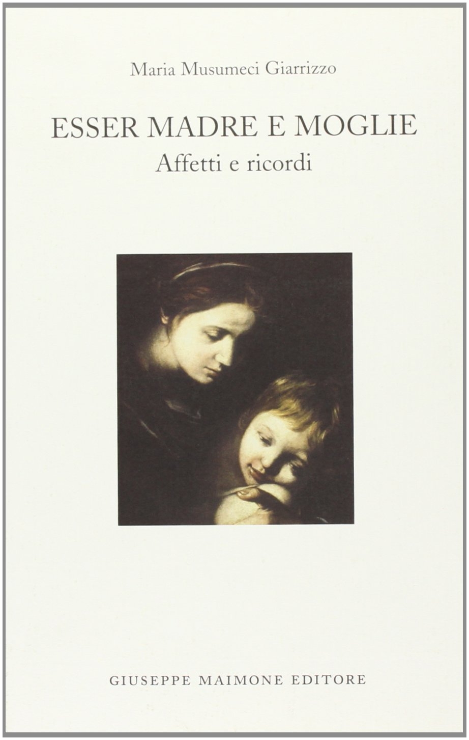 Esser madre e moglie. Affetti e ricorsi