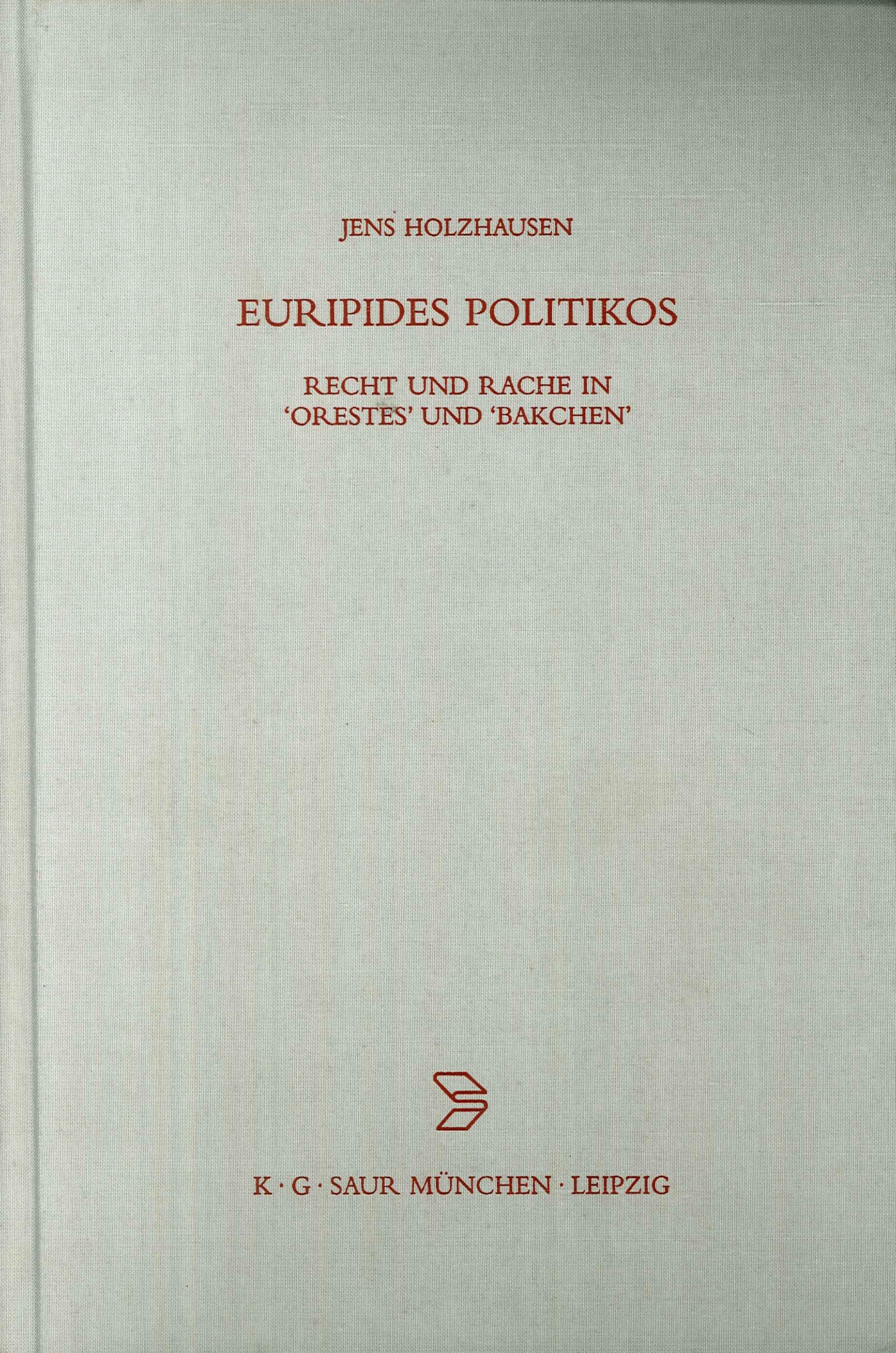 Euripides Politikos: Recht Und Rache in 'orestes' Und 'bakchen'