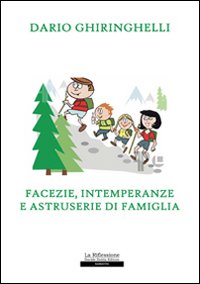 Facezie, intemperanze e astruserie di famiglia