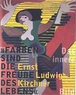 Farben sind die freude des lebens: Ernst Ludwig Kirchner, das …