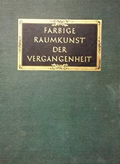 Farbige Raumkunst Der Vergangenheit., 1930