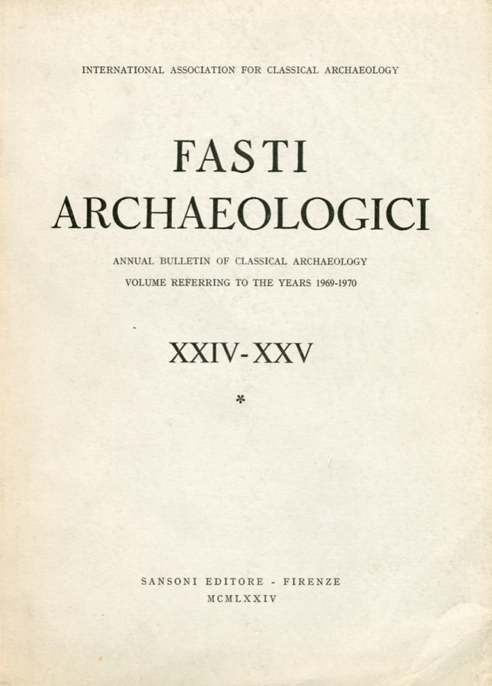 Fasti Archaeologici. Annual Bulletin of Classical Archaeology Volume Referring To …