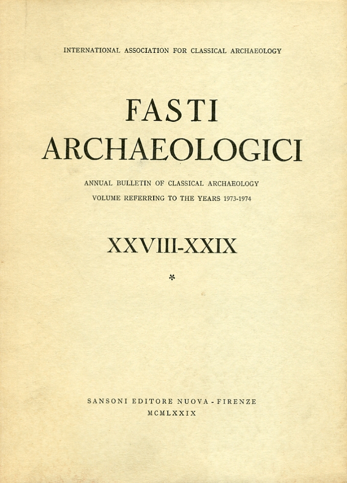 Fasti Archaeologici. Annual Bulletin of Classical Archaeology Volume Referring To …