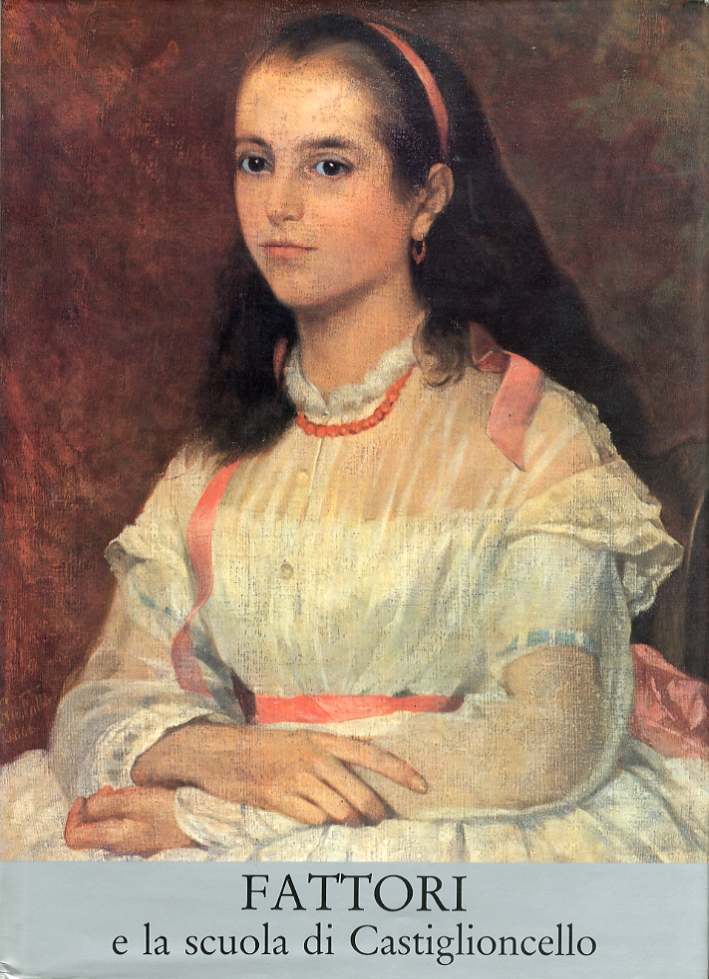 Fattori e la Scuola di Castiglioncello. Volume 1
