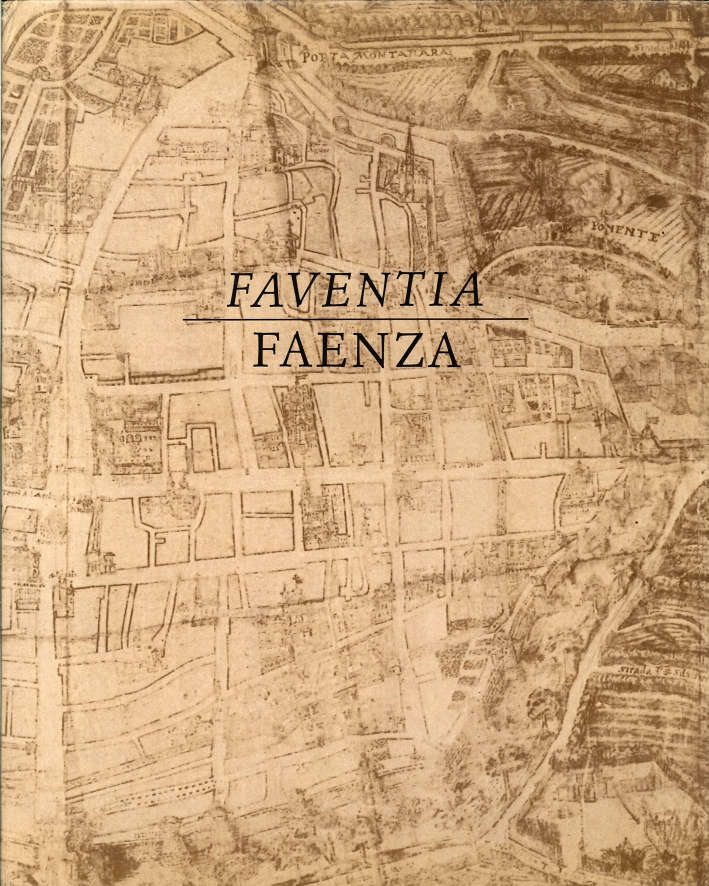 Faventia Faenza. Origini e sviluppi edilizi della citta'. Con Planimetrie. …