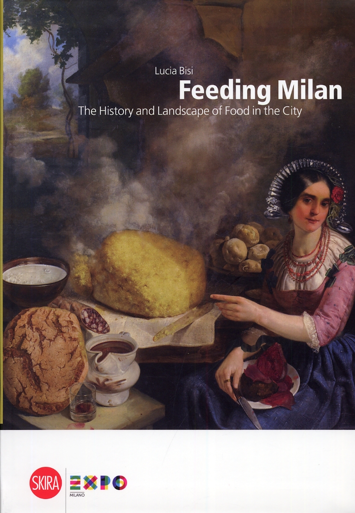 Feeding Milan. The History and Landscape of Food in the …