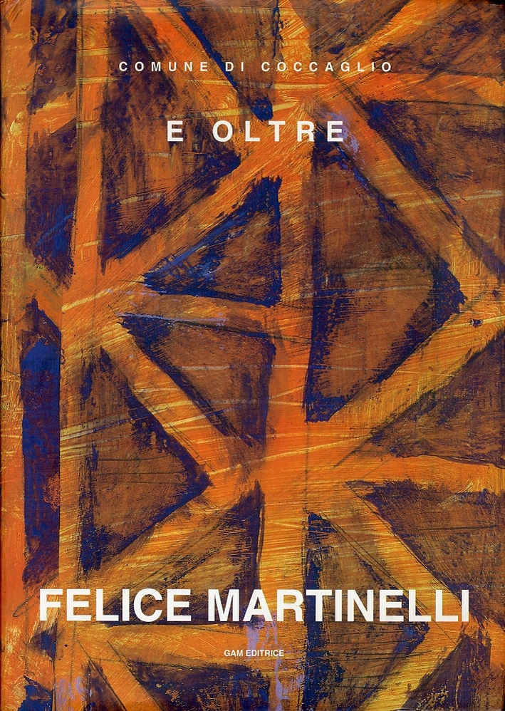 Felice Martinelli. E Oltre
