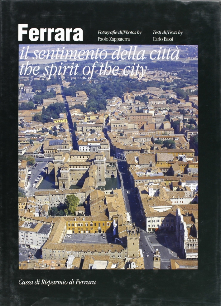 Ferrara. Il sentimento della città-The spirit of the city