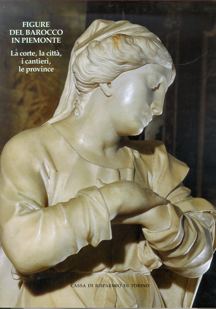 Figure del barocco in Piemonte. La corte, la città, i …