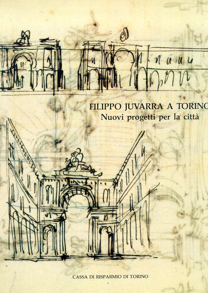Filippo Juvarra a Torino. Nuovi progetti per la città