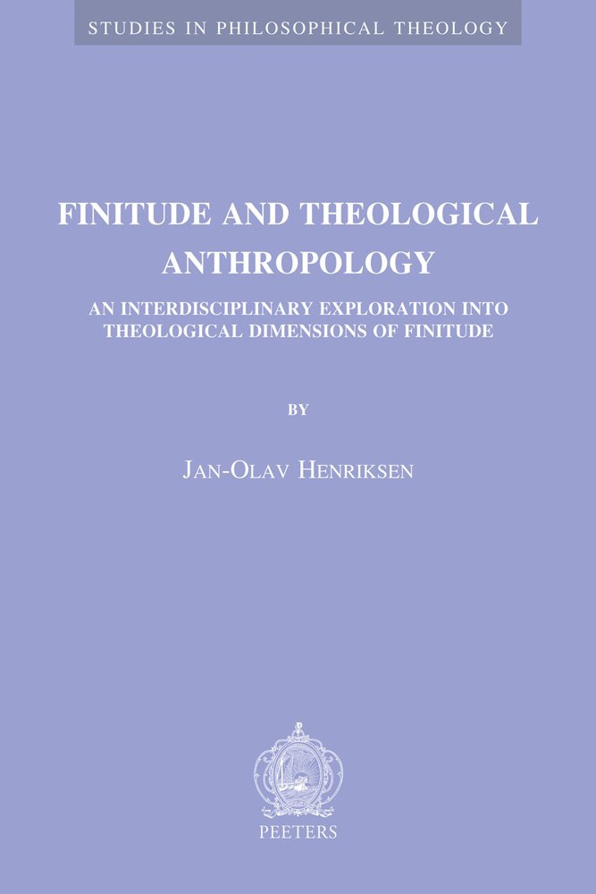 Finitude and Theological Anthropology. An Interdisciplinary Exploration Into Theological Dimensions …