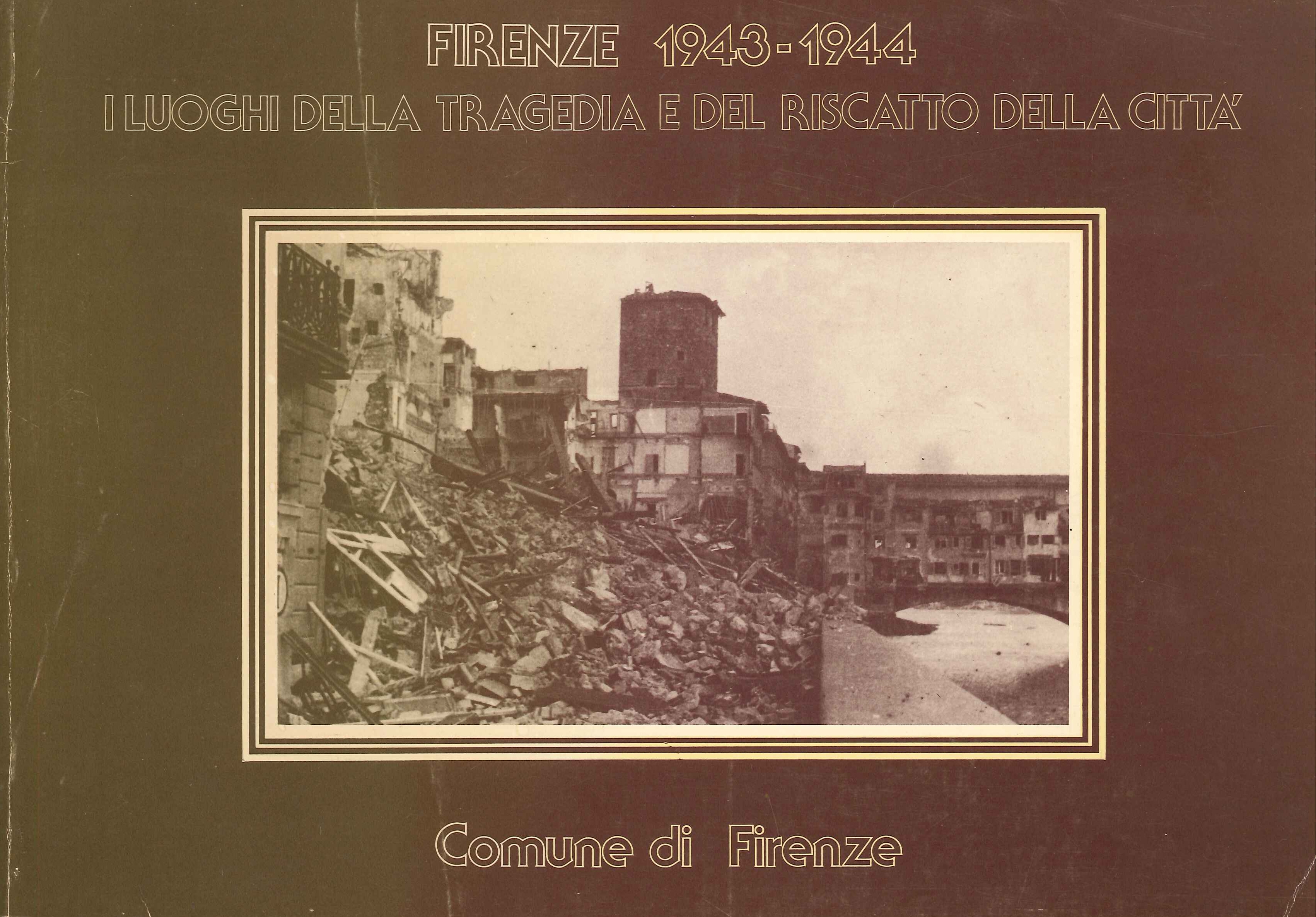 Firenze 1943-1944 i Luoghi della Tragedia e del Riscatto della …
