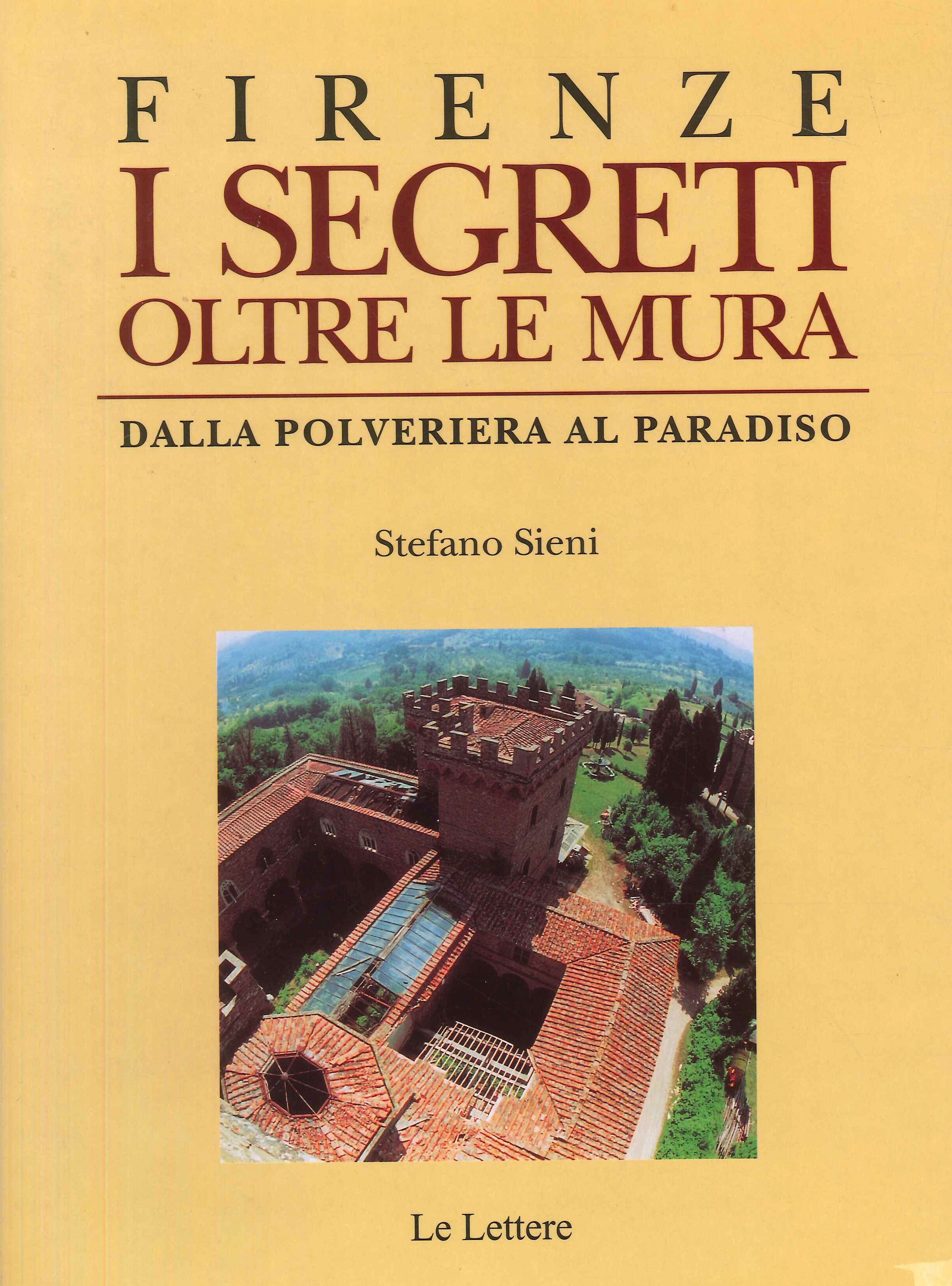 Firenze. I segreti oltre le mura. Dalla Polveriera al Paradiso