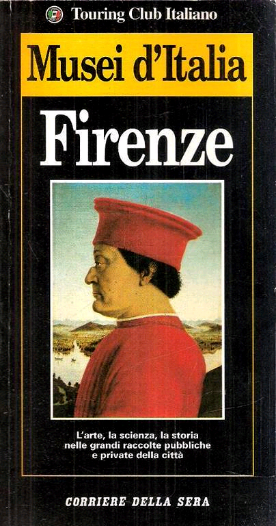 Firenze. L'Arte, la Scienza, la Storia nelle Grandi Raccolte Pubbliche …
