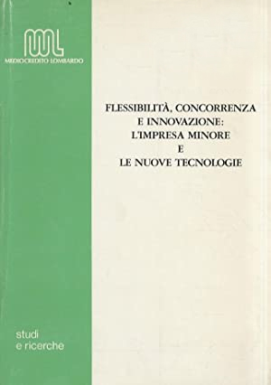 Flessibilità concorrenza e innovazione: l'impresa minore le nuove tecnologie