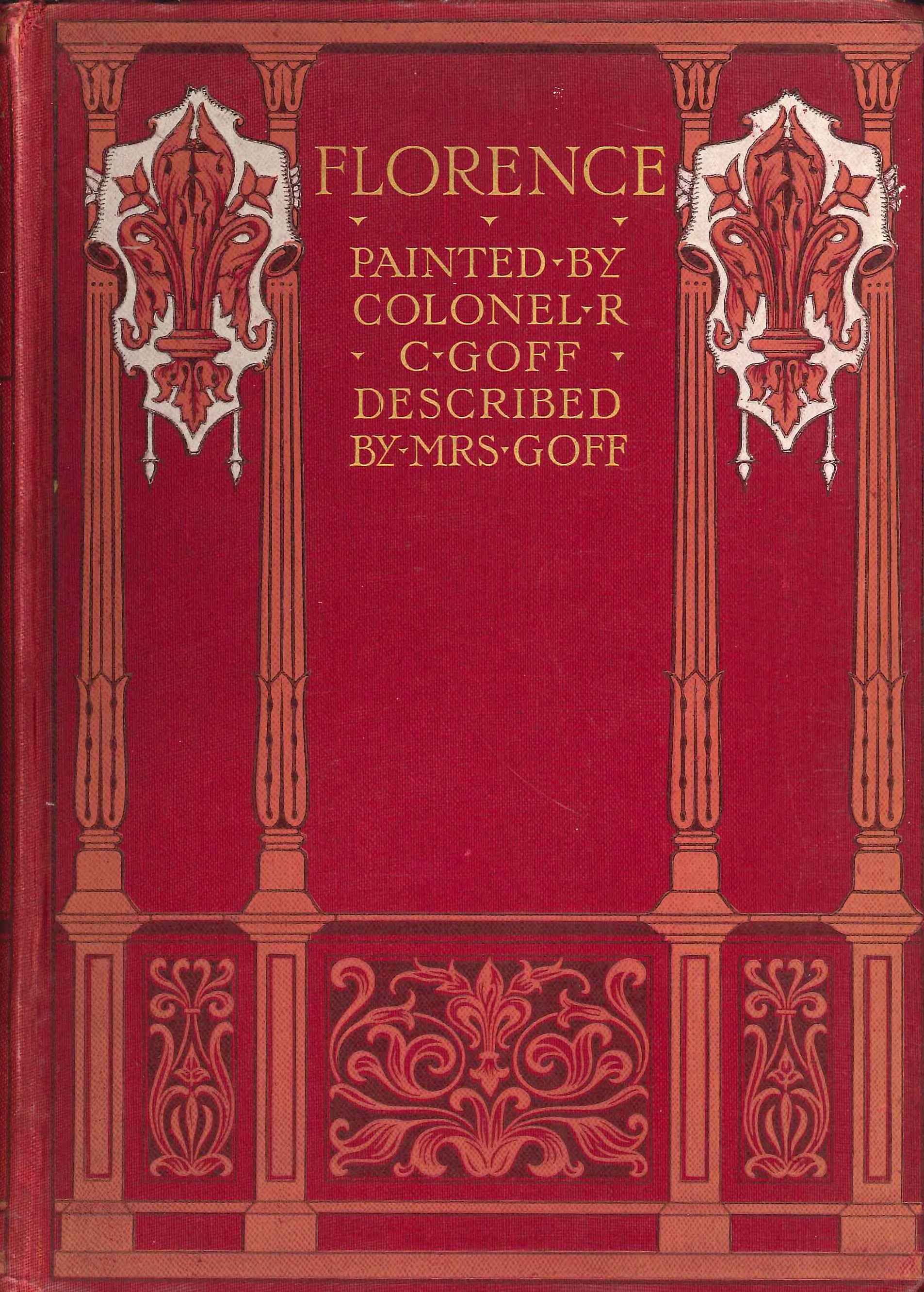 Florence & some Tuscan Cities. Painted by Colonel R. C. …