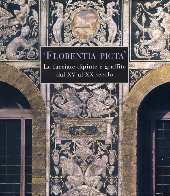 Florentia picta. Le facciate dipinte e graffite dal XV al …
