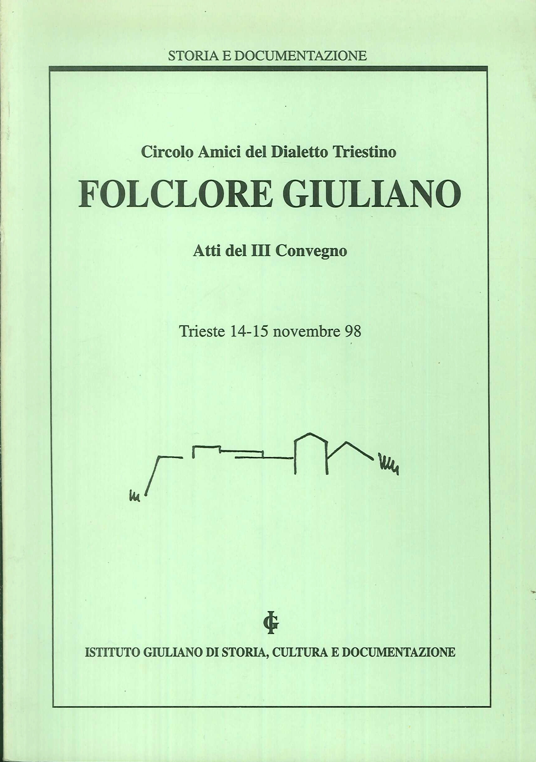 Folclore Giuliano. Atti III Convegno. Trieste 14-15 novembre 98. circolo …
