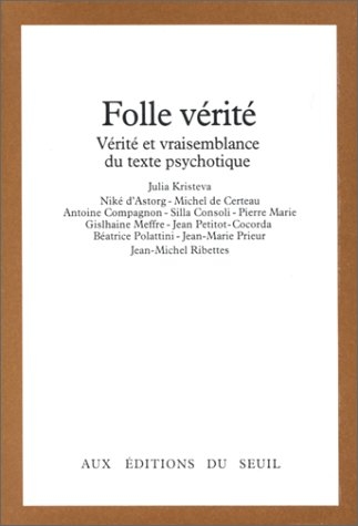 Folle Vérité. Vérité Et Vraisemblance Du Texte Psychotique