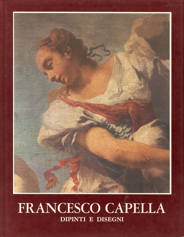 Francesco Capella Detto Daggiu'. Dipinti e Disegni