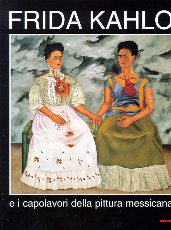 Frida Kahlo e i capolavori della pittura messicana. Catalogo delle …