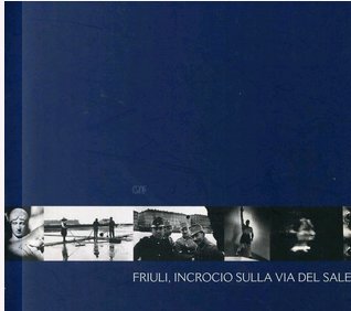 Friuli, incrocio sulla via del sale