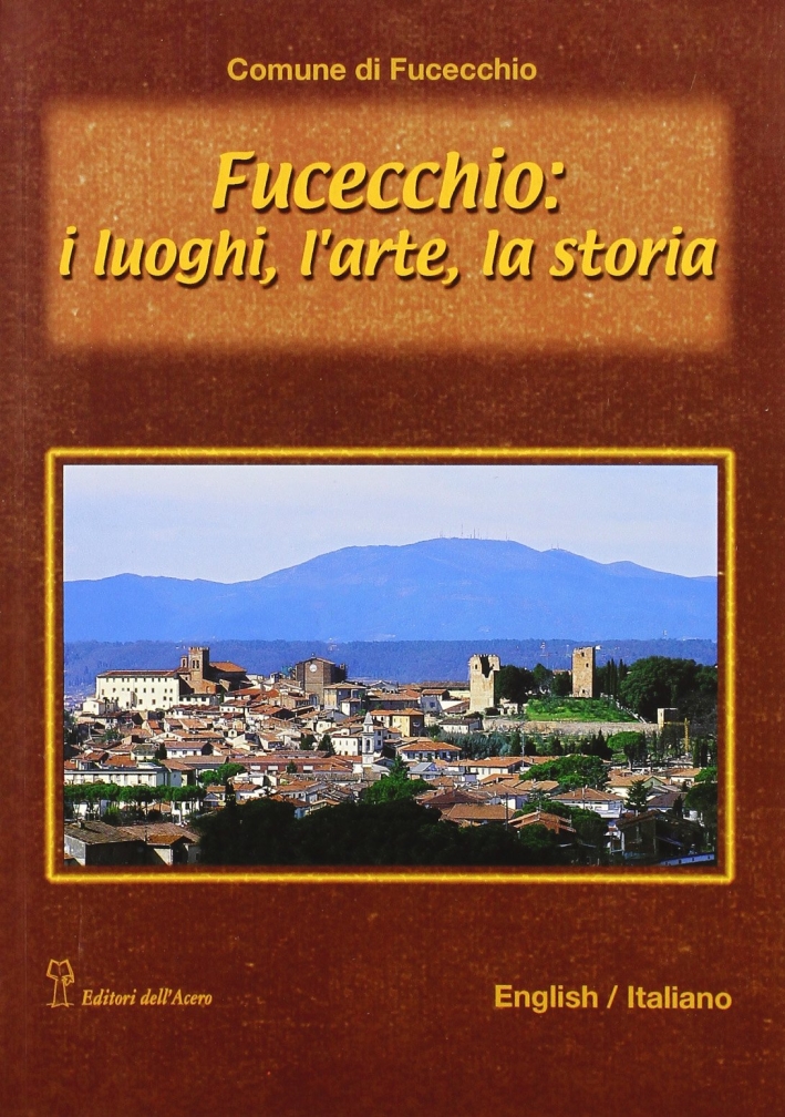 Fucecchio. I luoghi, l'arte, la storia