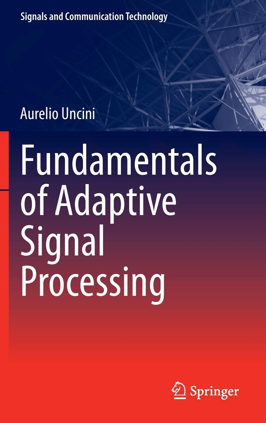 Fundamentals of Adaptive Signal Processing (Signals and Communication Technology)