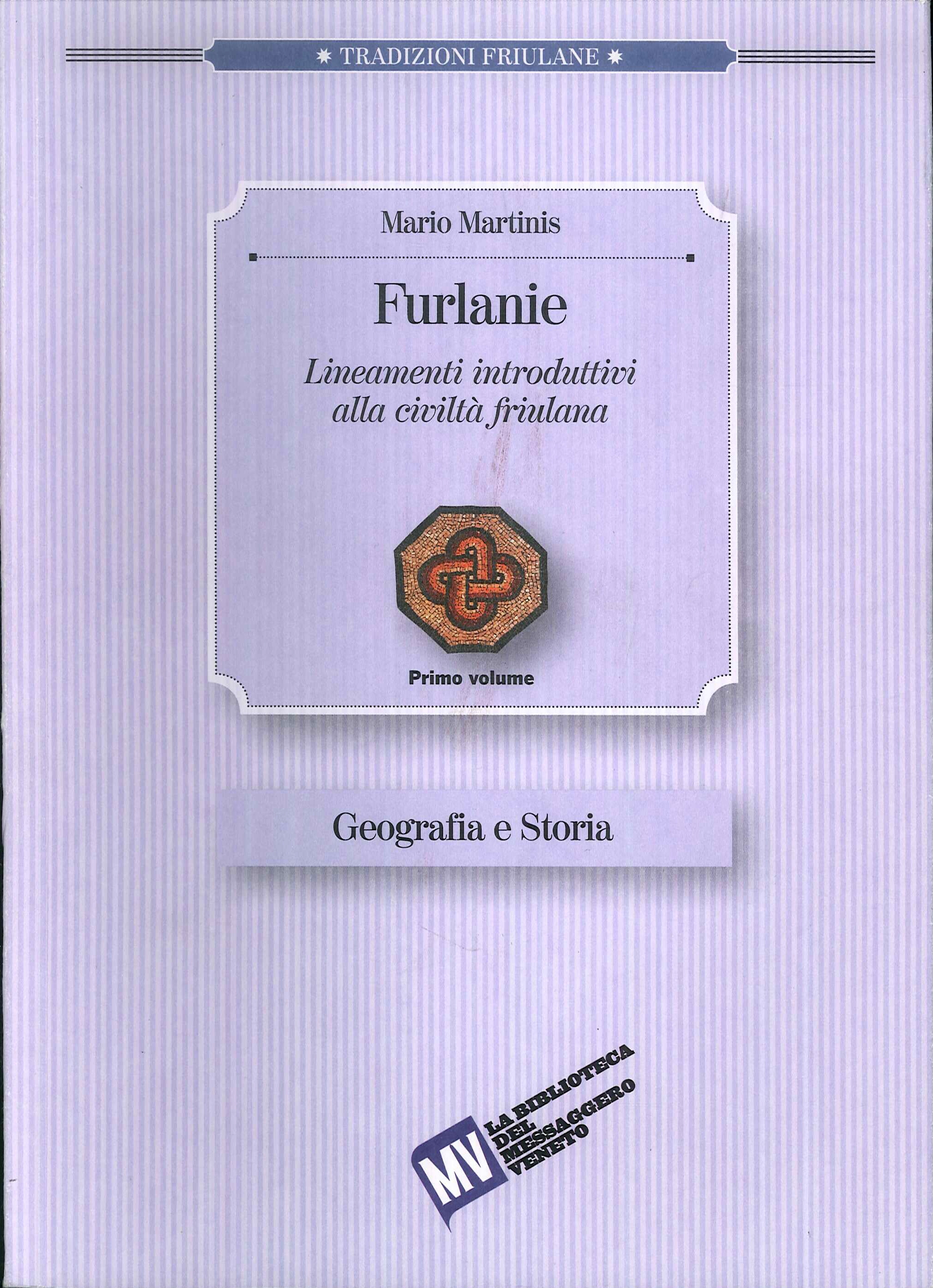 Furlanie. Lineamenti introduttivi alla civiltà friulana. I. Geografia e storia.II. …