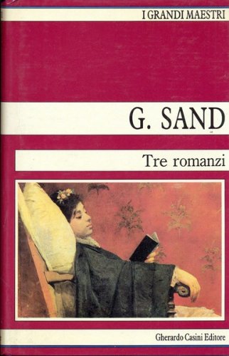 G. Sand. Tre romanzi, Santarcangelo di Romagna, Gherardo Casini Editore, …