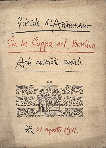 Gabriele D'Annunzio. Per la Coppa del Benàco. Agli aviatori navali. …