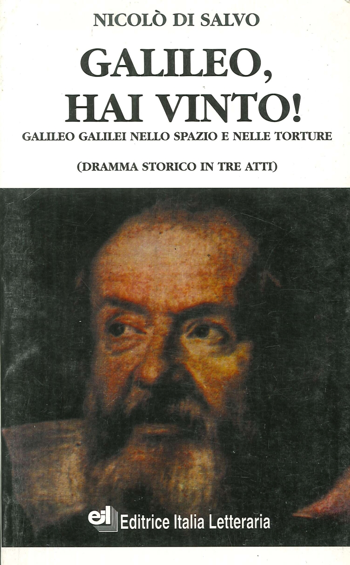 Galileo, Hai Vinto! Galileo Galilei nello Spazio e nelle Torture. …