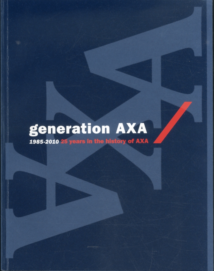 Generation Axa 1985-2010. 25 years in the history of Axa
