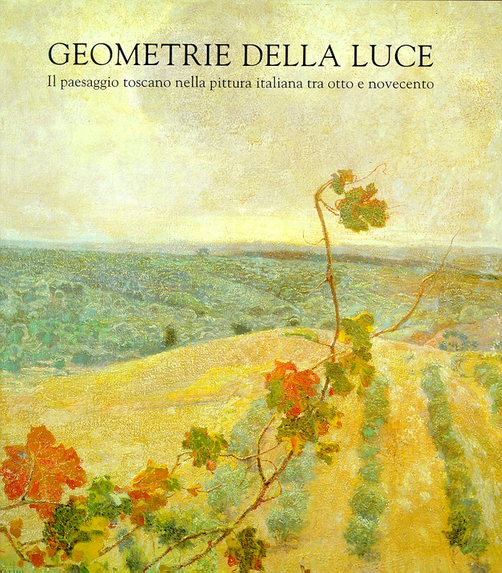 Geometrie della luce. Il paesaggio toscano nella pittura italiana tra …