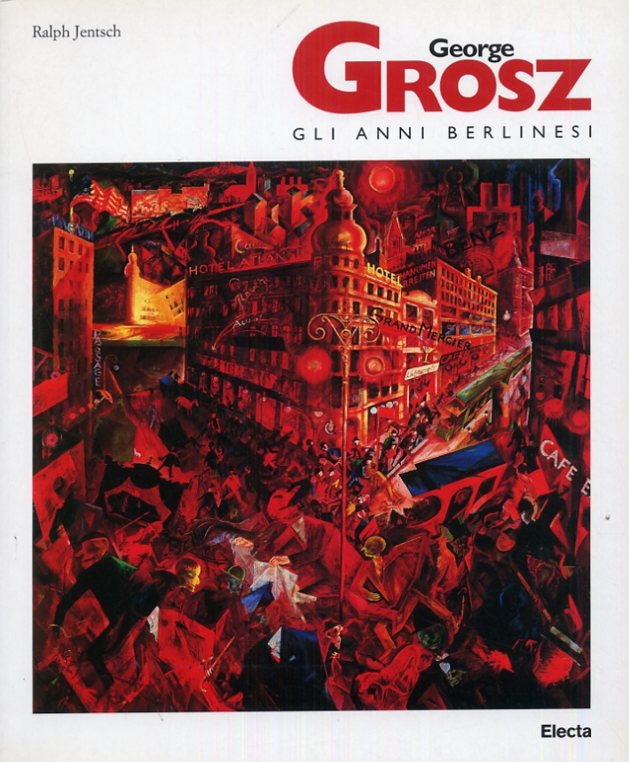 George Grosz. Gli anni berlinesi