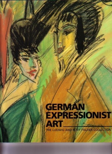 German expressionist art: the Ludwig and Rosy Fischer collection