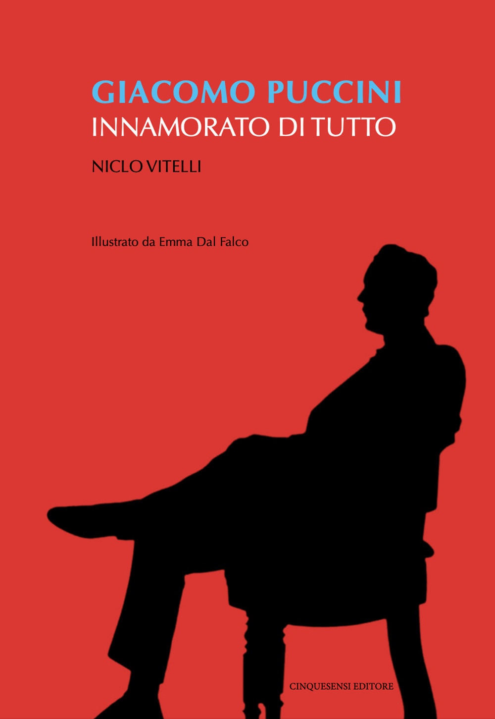 Giacomo Puccini. Innamorato di tutto.