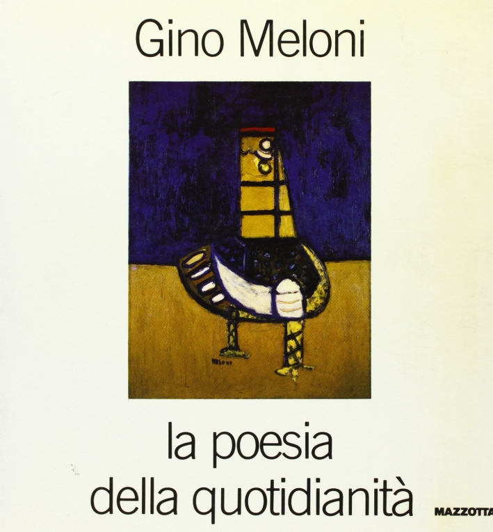 Gino Meloni. La poesia della quotidianità. Catalogo della mostra (Lissone, …
