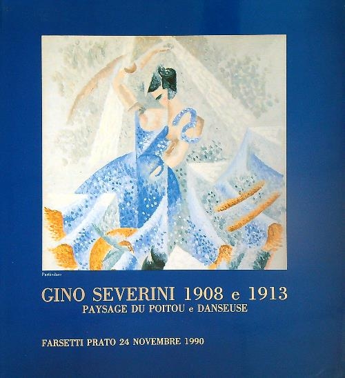 Gino Severini 1908 e 1913. Paysage du poitou e danseuse