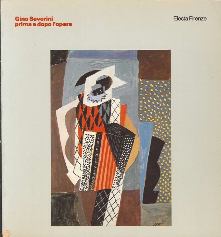 Gino Severini Prima e Dopo l'Opera. Documenti, Opere ed Immagini