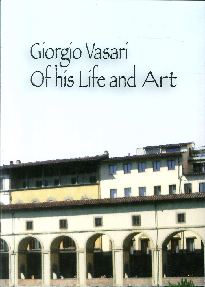 Giorgio Vasari. Of His Life and Art