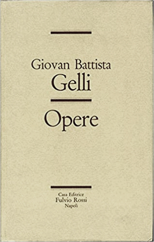 Giovan Battista Gelli. Opere