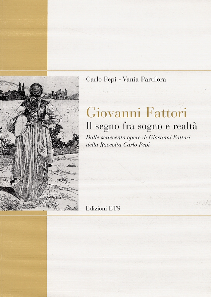 Giovanni Fattori. Il segno fra sogno e realtà. Dalle settecento …