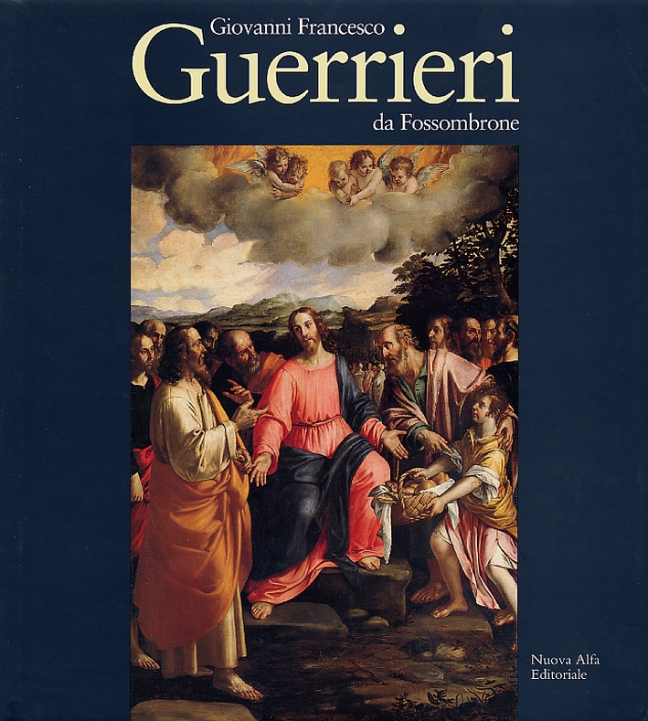 Giovanni Francesco Guerrieri da Fossombrone. Catalogo delle opere